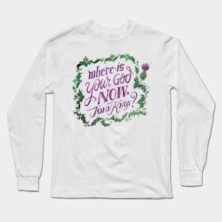 Where Is Your God Now John Knox? Long Sleeve T-Shirt